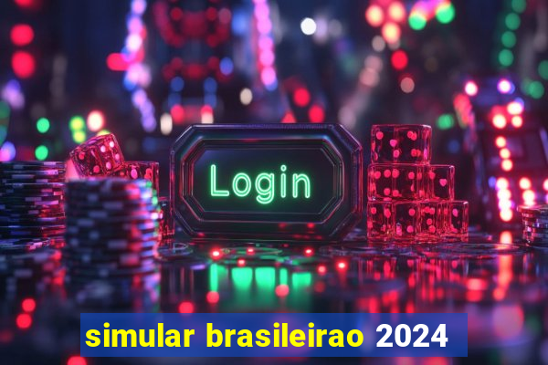simular brasileirao 2024